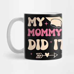 My Mommy Did It Family Graduation Gift For Women Mother day Mug